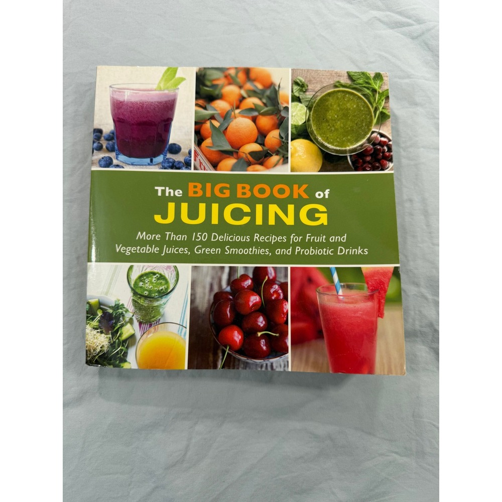 The Big Book of Juicing 150 Recipes Smoothies Probiotic Drinks 2017 Paperback